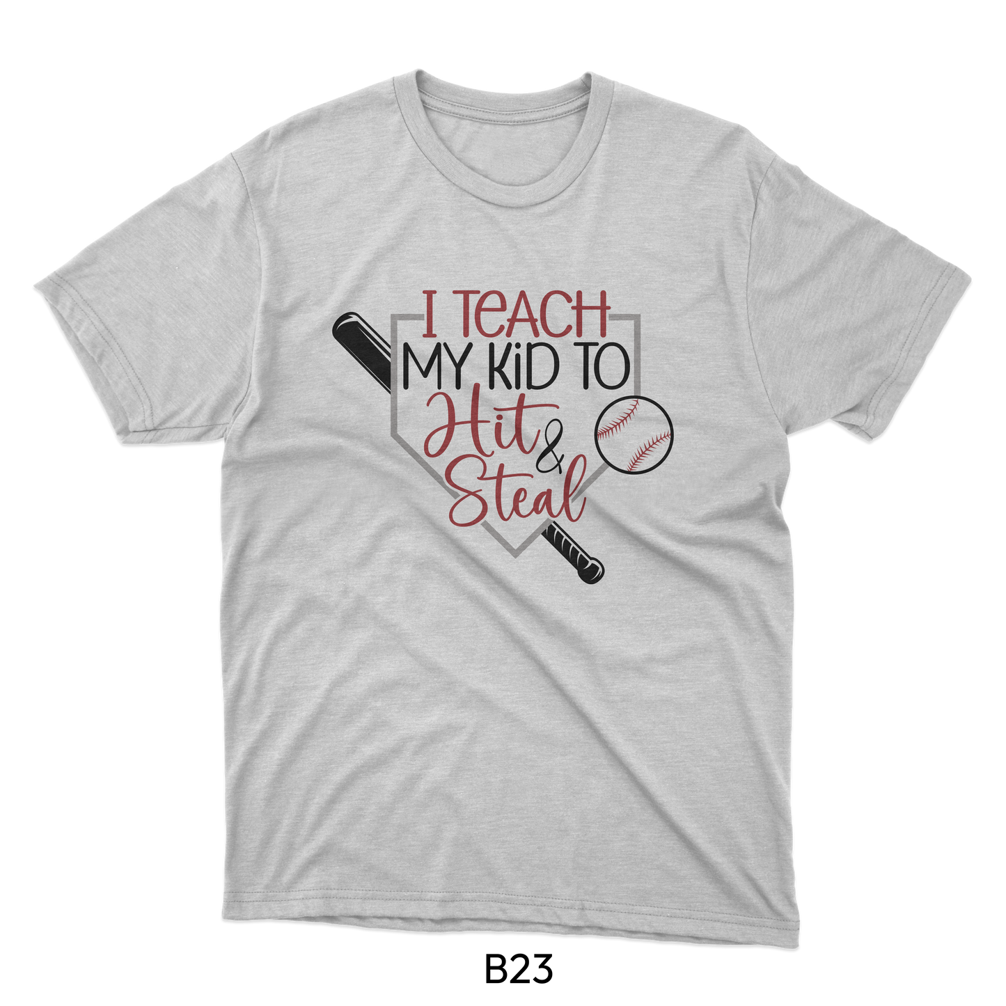 I Teach My Kid To Hit & Steal - Baseball Design (B23)