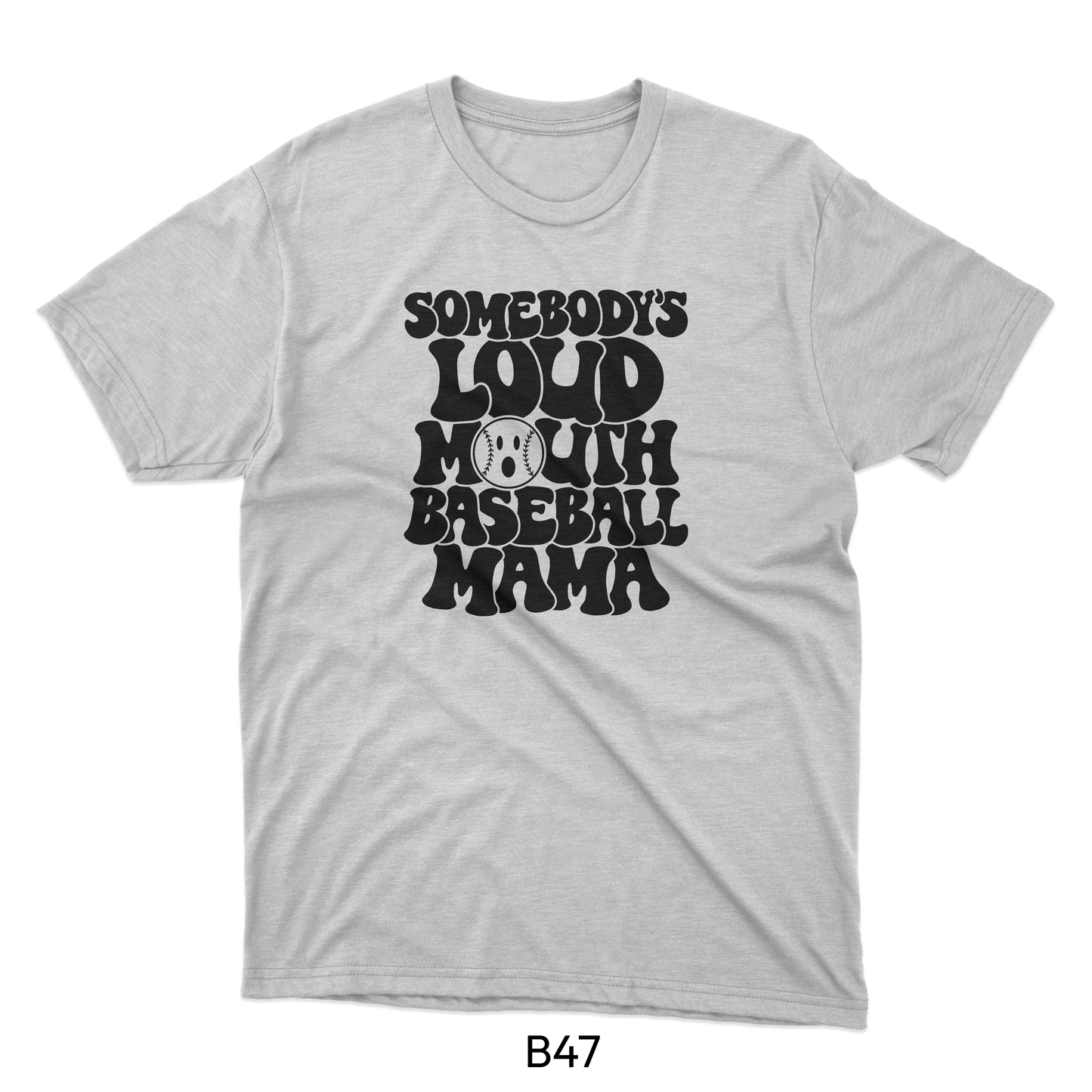 Somebody's Loud Mouth Baseball Mama - Baseball Design (B47)