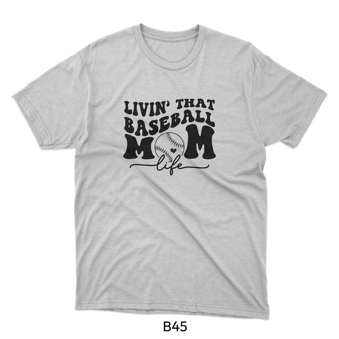 Livin' That Baseball Mom Life - Baseball Design (B45)