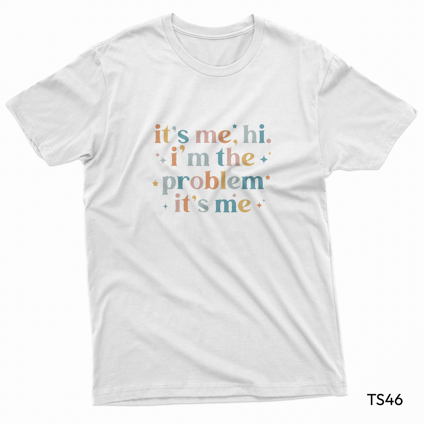 it's me, hi. i'm the problem, it's me. (TS46)