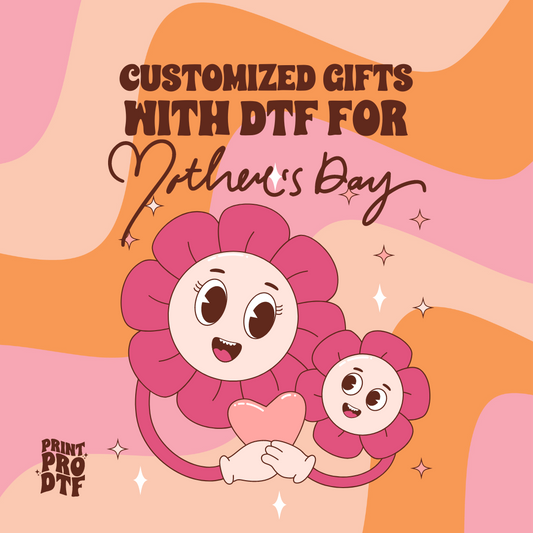 Customized Gifts with DTF for Mother’s Day