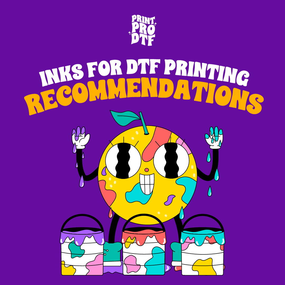 Recommendations: About DTF Inks