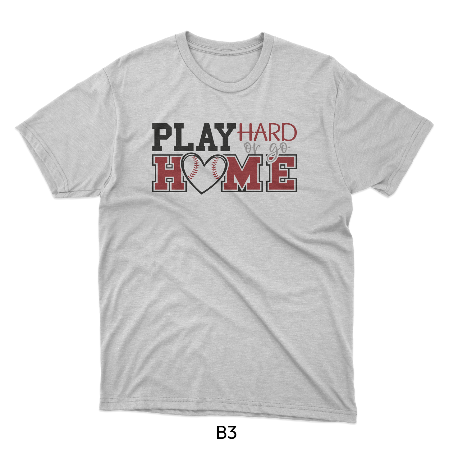 Play Hard or Go Home - Baseball Design (B3)