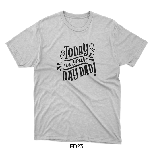Today Is Your Day Dad! - Father's Day Designs (FD23)